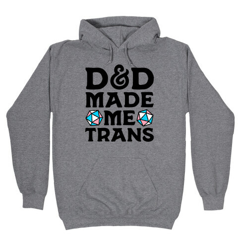 D&D Made Me Trans Hooded Sweatshirt