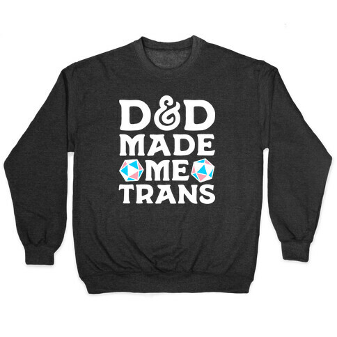 D&D Made Me Trans Pullover