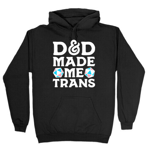 D&D Made Me Trans Hooded Sweatshirt