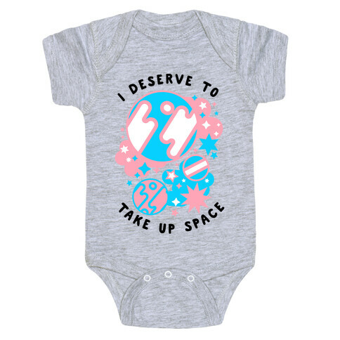 I Deserve to Take Up Space (Trans) Baby One-Piece