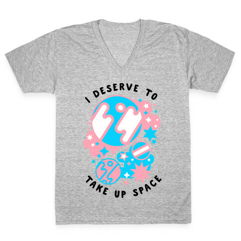 I Deserve to Take Up Space (Trans) V-Neck Tee Shirt