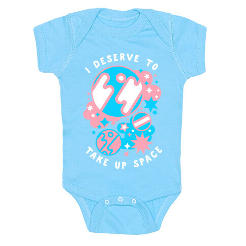 I Deserve to Take Up Space (Trans) Baby One-Piece