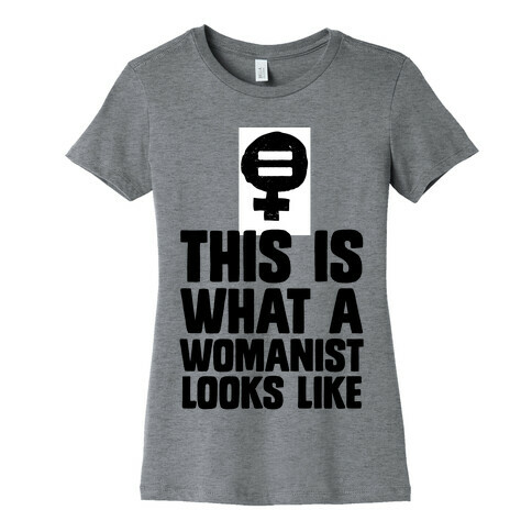 This is What a Womanist Looks Like Womens T-Shirt