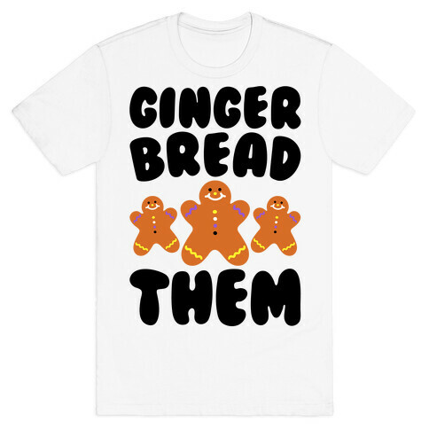 Ginger Bread Them T-Shirt