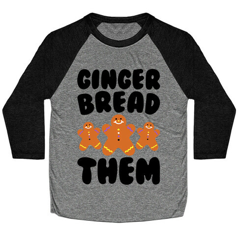 Ginger Bread Them Baseball Tee