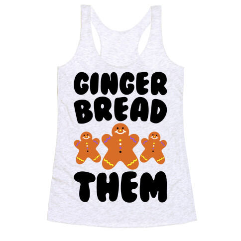 Ginger Bread Them Racerback Tank Top