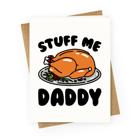 Stuff Me Daddy Turkey Parody Greeting Card