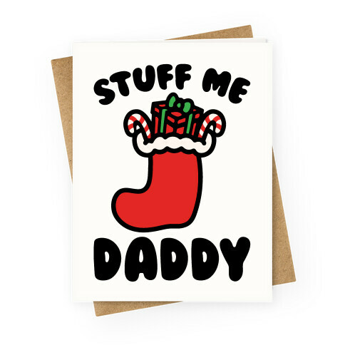 Stuff Me Daddy Stocking Parody Greeting Card
