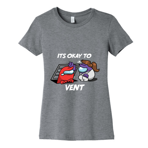 It's Okay To Vent Womens T-Shirt