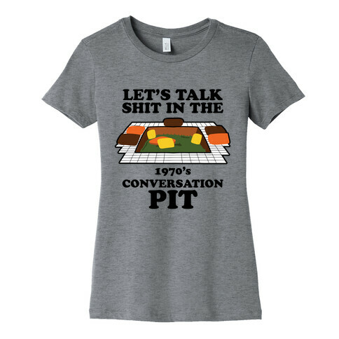Let's Talk Shit in the 1970's Conversation Pit Womens T-Shirt