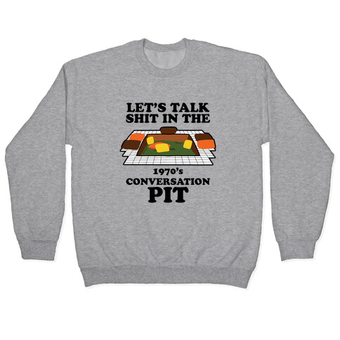 Let's Talk Shit in the 1970's Conversation Pit Pullover