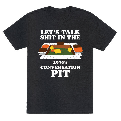 Let's Talk Shit in the 1970's Conversation Pit T-Shirt