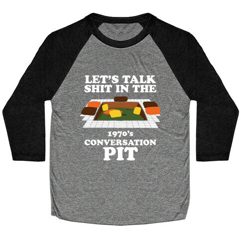 Let's Talk Shit in the 1970's Conversation Pit Baseball Tee