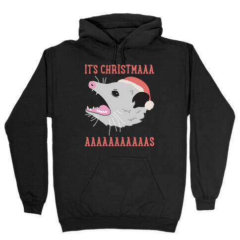 It's Christmas Screaming Opossum Hooded Sweatshirt