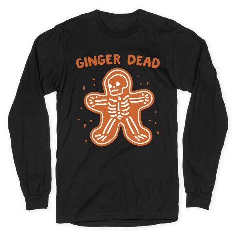 Ginger Dead Skeleton Cookie Long Sleeve T-Shirt