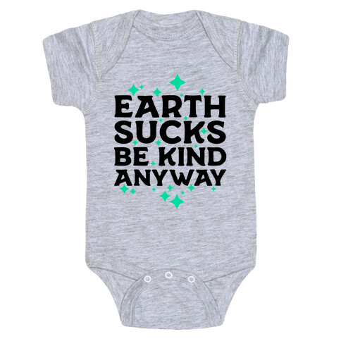 Earth Sucks, Be Kind Anyway Baby One-Piece