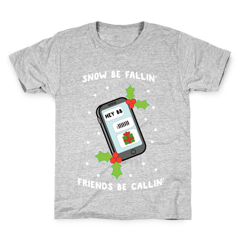 Snow Be Fallin' Friends Be Callin' Kids T-Shirt
