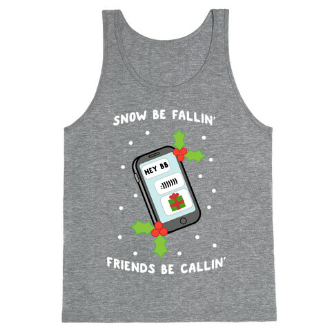 Snow Be Fallin' Friends Be Callin' Tank Top