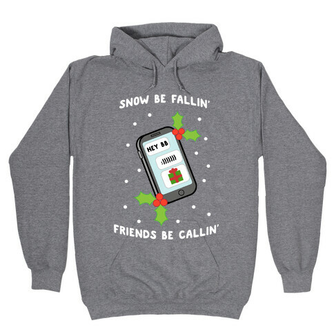 Snow Be Fallin' Friends Be Callin' Hooded Sweatshirt