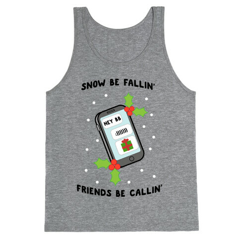 Snow Be Fallin' Friends Be Callin' Tank Top