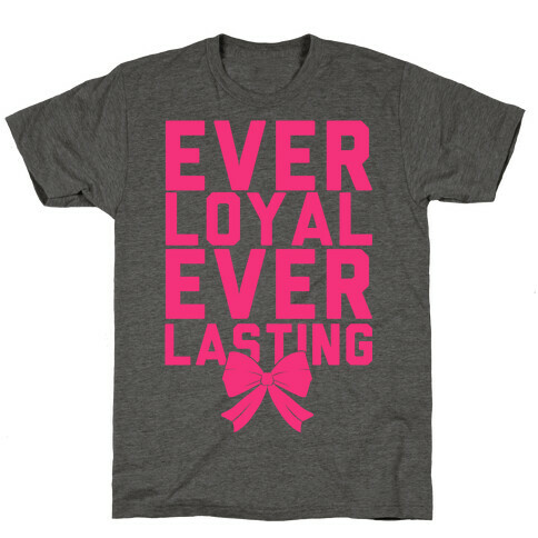 Ever Loyal Ever Lasting T-Shirt