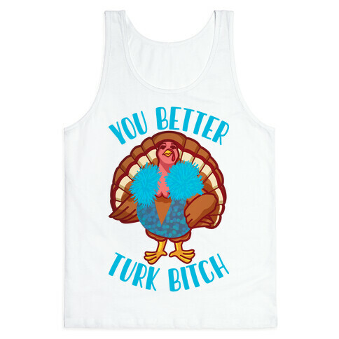 You Better Turk Bitch Tank Top