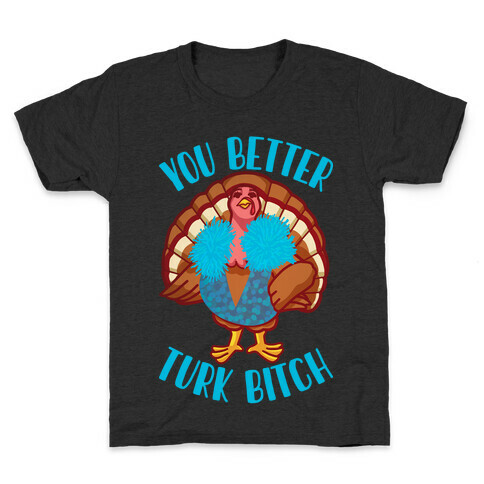 You Better Turk Bitch Kids T-Shirt