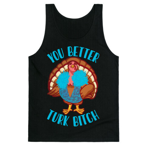 You Better Turk Bitch Tank Top