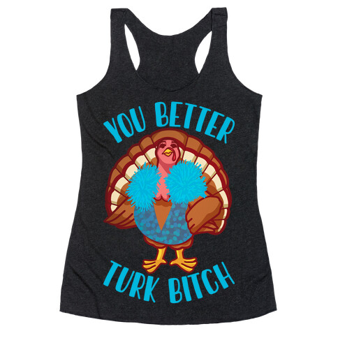 You Better Turk Bitch Racerback Tank Top