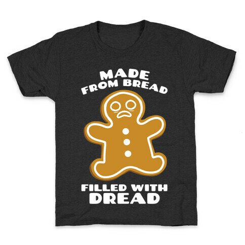 Made From Bread, Filled With Dread Kids T-Shirt