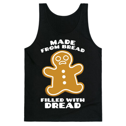 Made From Bread, Filled With Dread Tank Top