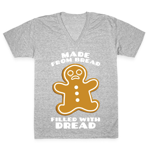 Made From Bread, Filled With Dread V-Neck Tee Shirt