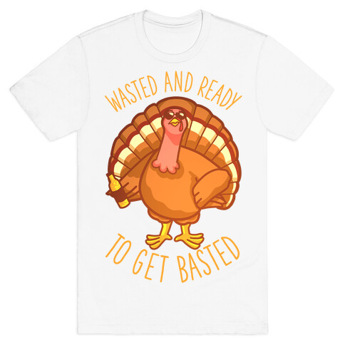Wasted and Ready to Get Basted T-Shirt