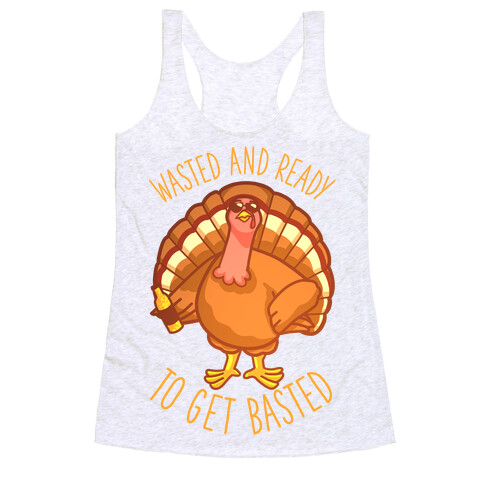 Wasted and Ready to Get Basted Racerback Tank Top
