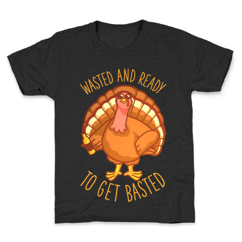 Wasted and Ready to Get Basted Kids T-Shirt