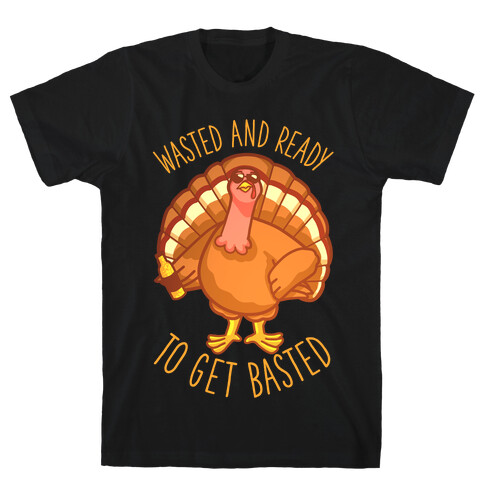 Wasted and Ready to Get Basted T-Shirt