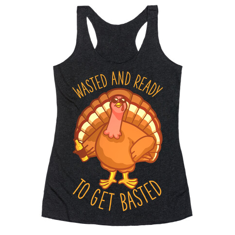 Wasted and Ready to Get Basted Racerback Tank Top