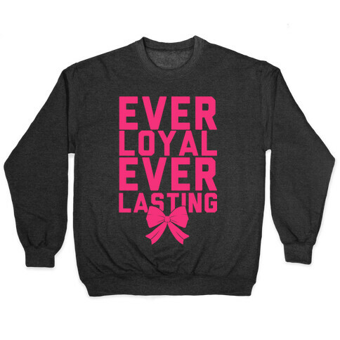 Ever Loyal Ever Lasting Pullover