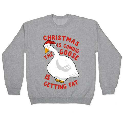 Christmas Is Coming, the Goose is Getting Fat Pullover