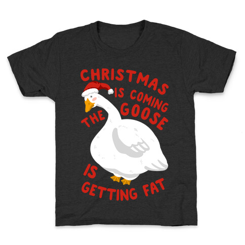Christmas Is Coming, the Goose is Getting Fat Kids T-Shirt