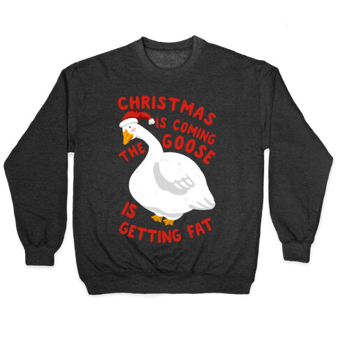 Christmas Is Coming, the Goose is Getting Fat Pullover