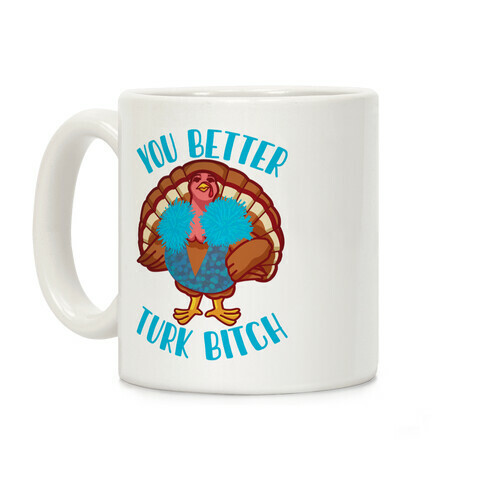 You Better Turk Bitch Coffee Mug