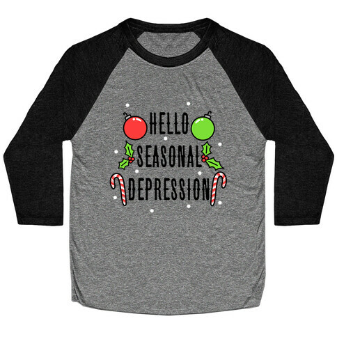 Hello Seasonal Depression Baseball Tee