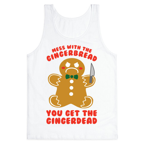 Mess With The Gingerbread, You Get The Gingerdead Tank Top