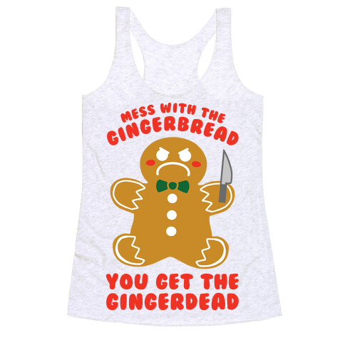 Mess With The Gingerbread, You Get The Gingerdead Racerback Tank Top