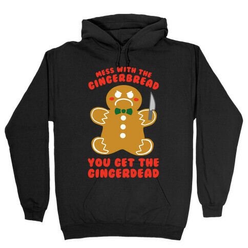 Mess With The Gingerbread, You Get The Gingerdead Hooded Sweatshirt