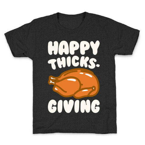 Happy Thicks-Giving White Print Kids T-Shirt