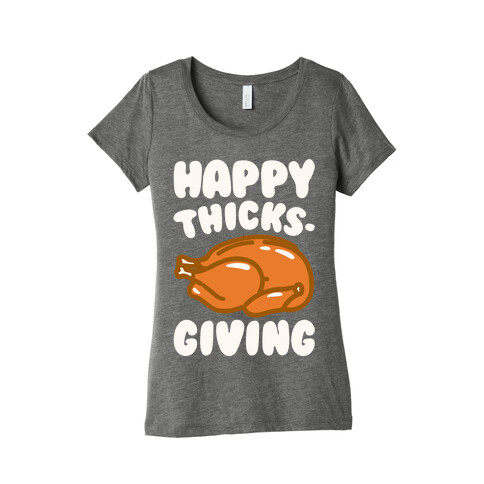 Happy Thicks-Giving White Print Womens T-Shirt