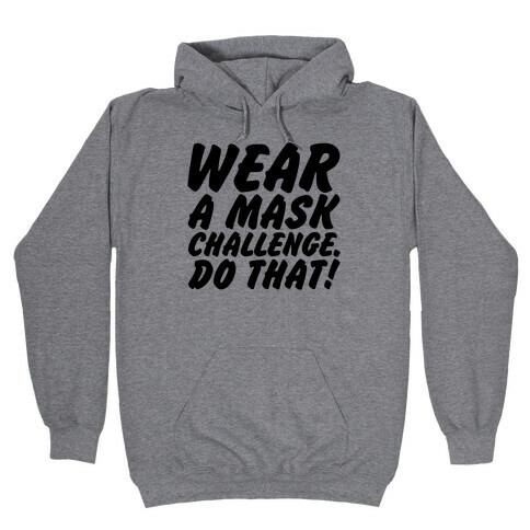 Wear A Mask Challenge Hooded Sweatshirt