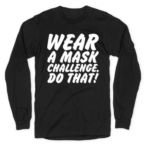 Wear A Mask Challenge White Print Long Sleeve T-Shirt